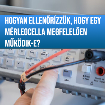 Hogyan ellenőrizzük, hogy egy mérlegcella megfelelően működik-e ? 1/2